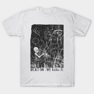 Dead in the water T-Shirt